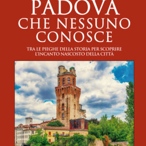 Libro Padova che nessuno conosce. Tra le pieghe della storia per scoprire l’incanto nascosto della città di Silvia Gorgi - ean 9788822745880 - Newton Compton Editori