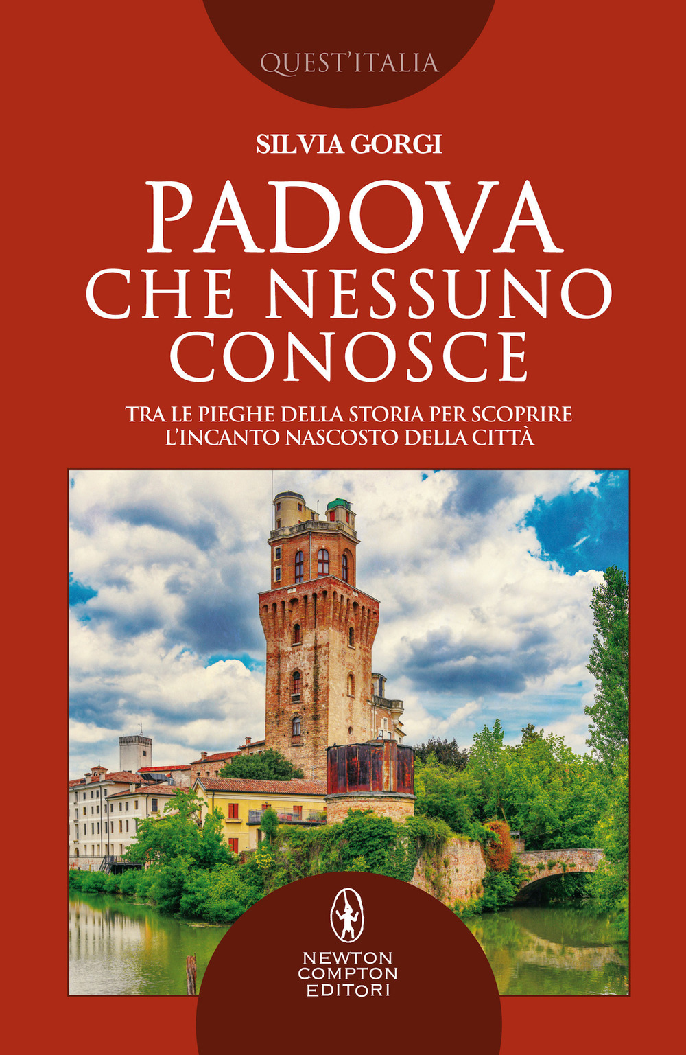 Libro Padova che nessuno conosce. Tra le pieghe della storia per scoprire l’incanto nascosto della città di Silvia Gorgi - ean 9788822745880 - Newton Compton Editori