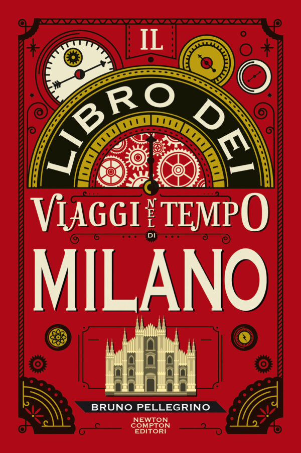 Libro libro dei viaggi nel tempo di Milano di Bruno Pellegrino - ean 9788822745897 - Newton Compton Editori
