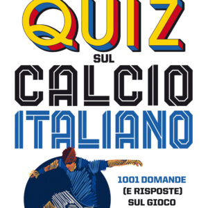 Libro grande libro dei quiz sul calcio italiano. 1001 domande (e risposte) sul gioco più bello del mondo di Claudio Moretti - ean 9788822746160 - Newton Compton Editori