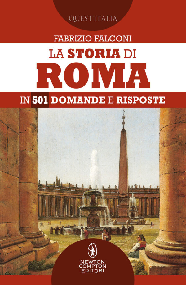 Libro storia di Roma in 501 domande e risposte di Fabrizio Falconi - ean 9788822746313 - Newton Compton Editori