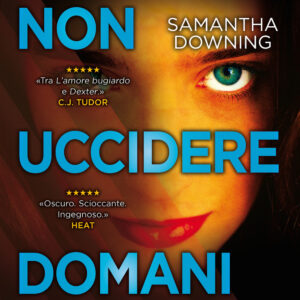 Libro Non uccidere domani di Samantha Downing - ean 9788822746450 - Newton Compton Editori