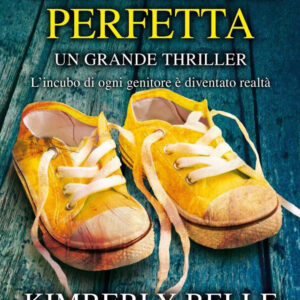 Libro madre perfetta di Kimberly Belle - ean 9788822747488 - Newton Compton Editori