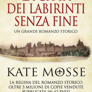 Libro città dei labirinti senza fine di Kate Mosse - ean 9788822747556 - Newton Compton Editori