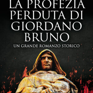 Libro profezia perduta di Giordano Bruno di Roberto Ciai; Marco Lazzeri - ean 9788822747891 - Newton Compton Editori