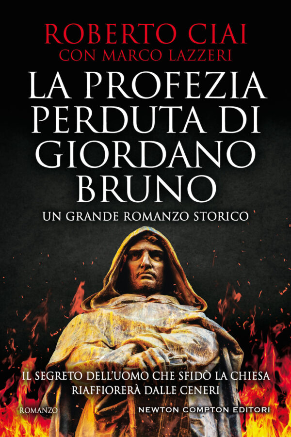 Libro profezia perduta di Giordano Bruno di Roberto Ciai; Marco Lazzeri - ean 9788822747891 - Newton Compton Editori
