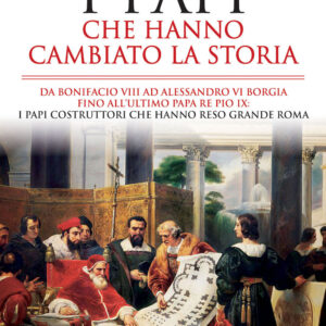 Libro papi che hanno cambiato la storia. Da Bonifacio VIII ad Alessandro VI Borgia fino all’ultimo papa re Pio IX: i papi costruttori che hanno reso grande Roma di Giovanni Paolo Tesei - ean 9788822748270 - Newton Compton Editori