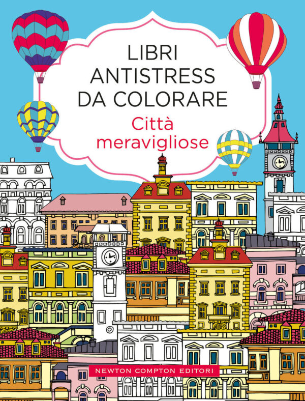 Libro Città meravigliose. Libri antistress da colorare di  - ean 9788822748669 - Newton Compton Editori