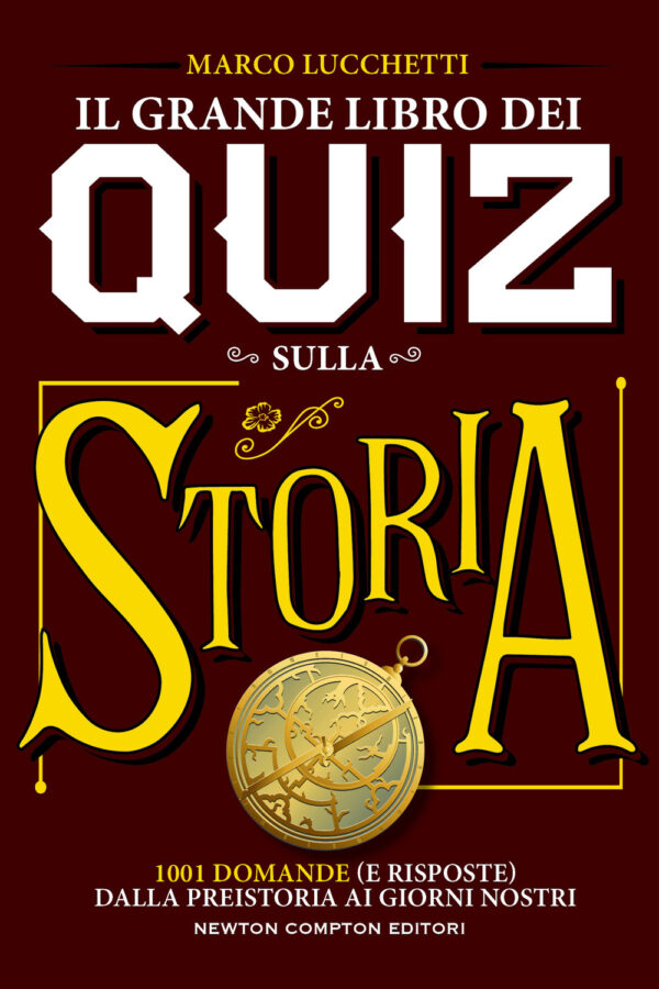 Libro grande libro dei quiz sulla storia. 1001 domande (e risposte) dalla preistoria ai giorni nostri di Marco Lucchetti - ean 9788822748690 - Newton Compton Editori