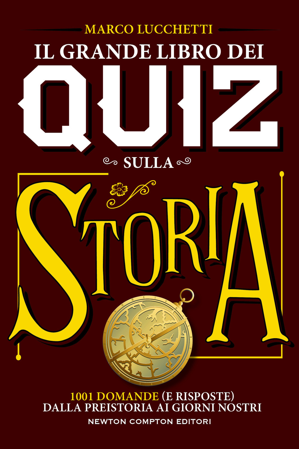 Libro grande libro dei quiz sulla storia. 1001 domande (e risposte) dalla preistoria ai giorni nostri di Marco Lucchetti - ean 9788822748690 - Newton Compton Editori