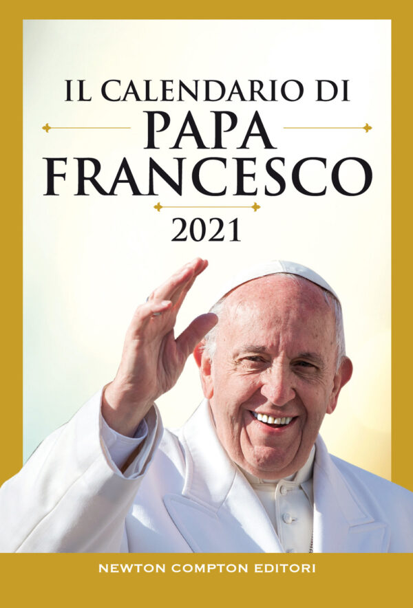 Libro calendario di papa Francesco 2021 di Francesco (Jorge Mario Bergoglio) - ean 9788822748706 - Newton Compton Editori