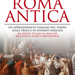 Libro grandi delitti di Roma antica di Sara Prossomariti - ean 9788822748720 - Newton Compton Editori