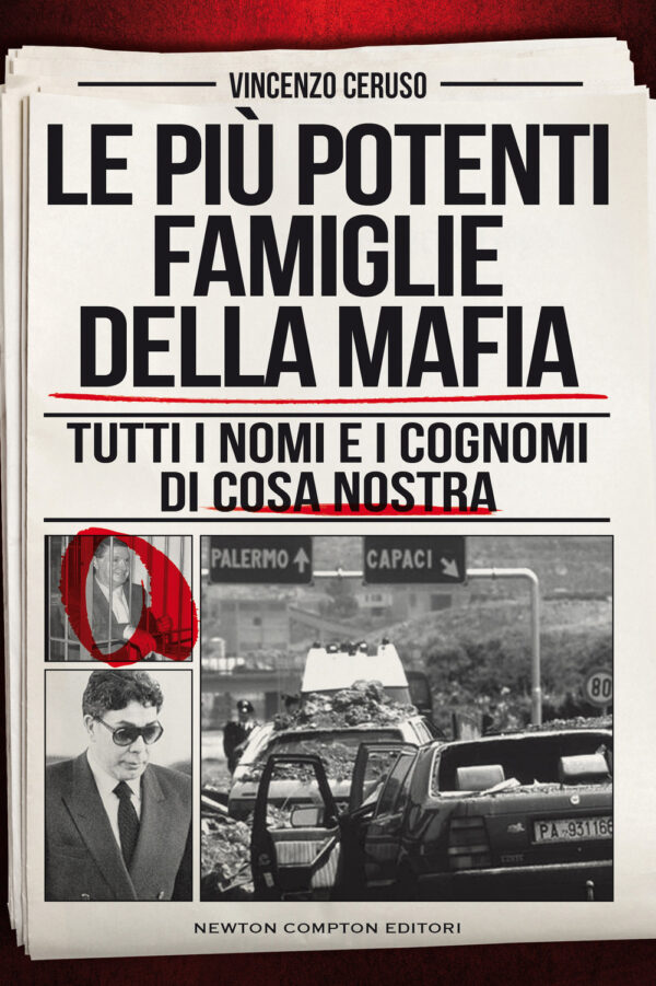 Libro più potenti famiglie della mafia. Tutti i nomi e i cognomi di Cosa Nostra di Vincenzo Ceruso - ean 9788822748737 - Newton Compton Editori