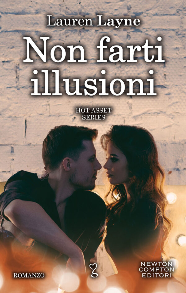 Libro Non farti illusioni. Hot asset series di Lauren Layne - ean 9788822750754 - Newton Compton Editori