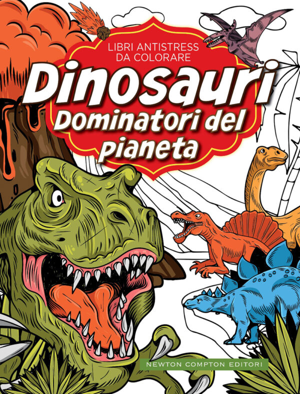 Libro Dinosauri: dominatori del pianeta. Libri antistress da colorare di  - ean 9788822751911 - Newton Compton Editori