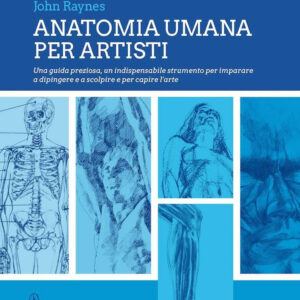 Libro Anatomia umana per artisti di John Raynes - ean 9788822752161 - Newton Compton Editori