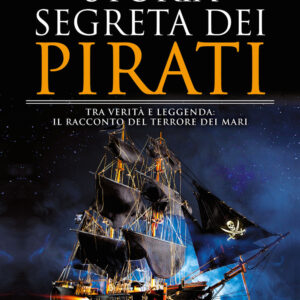 Libro Storia segreta dei pirati. Tra verità e leggenda: il racconto del terrore dei mari di Matteo Liberti - ean 9788822752826 - Newton Compton Editori