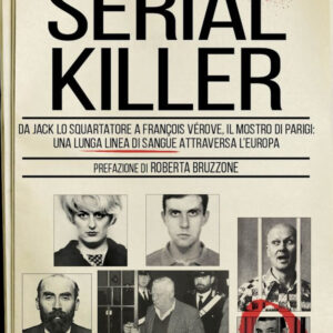 Libro Serial killer. Da Jack lo Squartatore ai mostri di Rostov e di Foligno