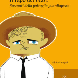 Libro lupo dei mari e Racconti della pattuglia guardiapesca di Jack London - ean 9788822753878 - Newton Compton Editori