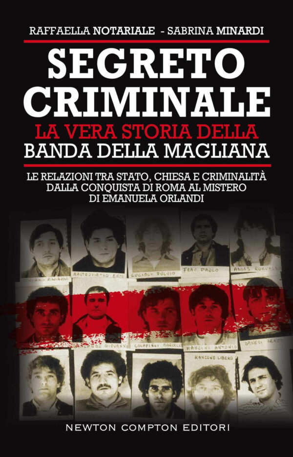 Libro Segreto criminale. La vera storia della banda della Magliana di Raffaella Notariale; Sabrina Minardi - ean 9788822754004 - Newton Compton Editori
