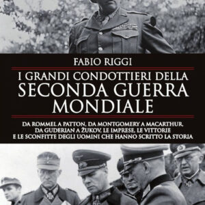 Libro grandi condottieri della seconda guerra mondiale. Da Rommel a Patton
