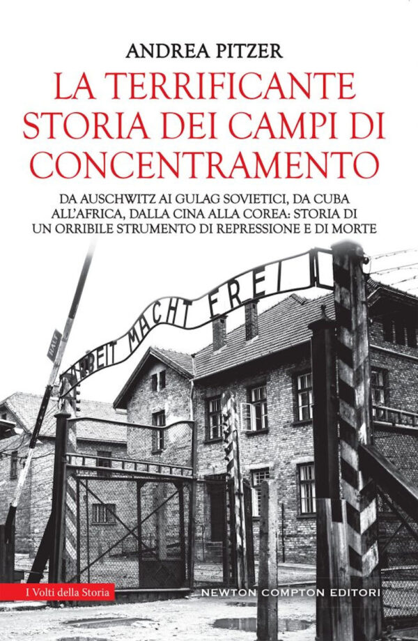 Libro terrificante storia dei campi di concentramento. Da Auschwitz ai Gulag sovietici