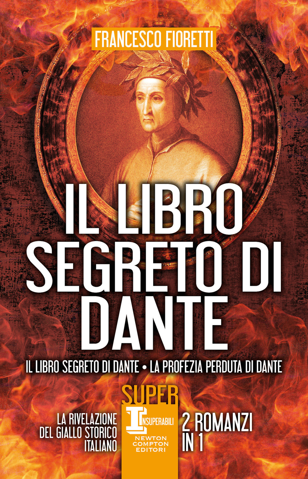 Libro libro segreto di Dante: Il libro segreto di Dante-La profezia perduta di Dante di Francesco Fioretti - ean 9788822754196 - Newton Compton Editori