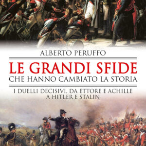 Libro grandi sfide che hanno cambiato la storia. I duelli decisivi