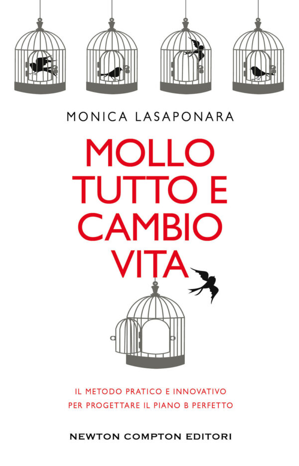 Libro Mollo tutto e cambio vita. Il metodo pratico e innovativo per progettare il piano B perfetto di Monica Lasaponara - ean 9788822754240 - Newton Compton Editori