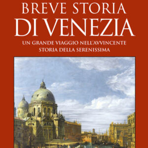 Libro Breve storia di Venezia. Un grande viaggio nell'avvincente storia della Serenissima di Luca Colferai - ean 9788822754363 - Newton Compton Editori