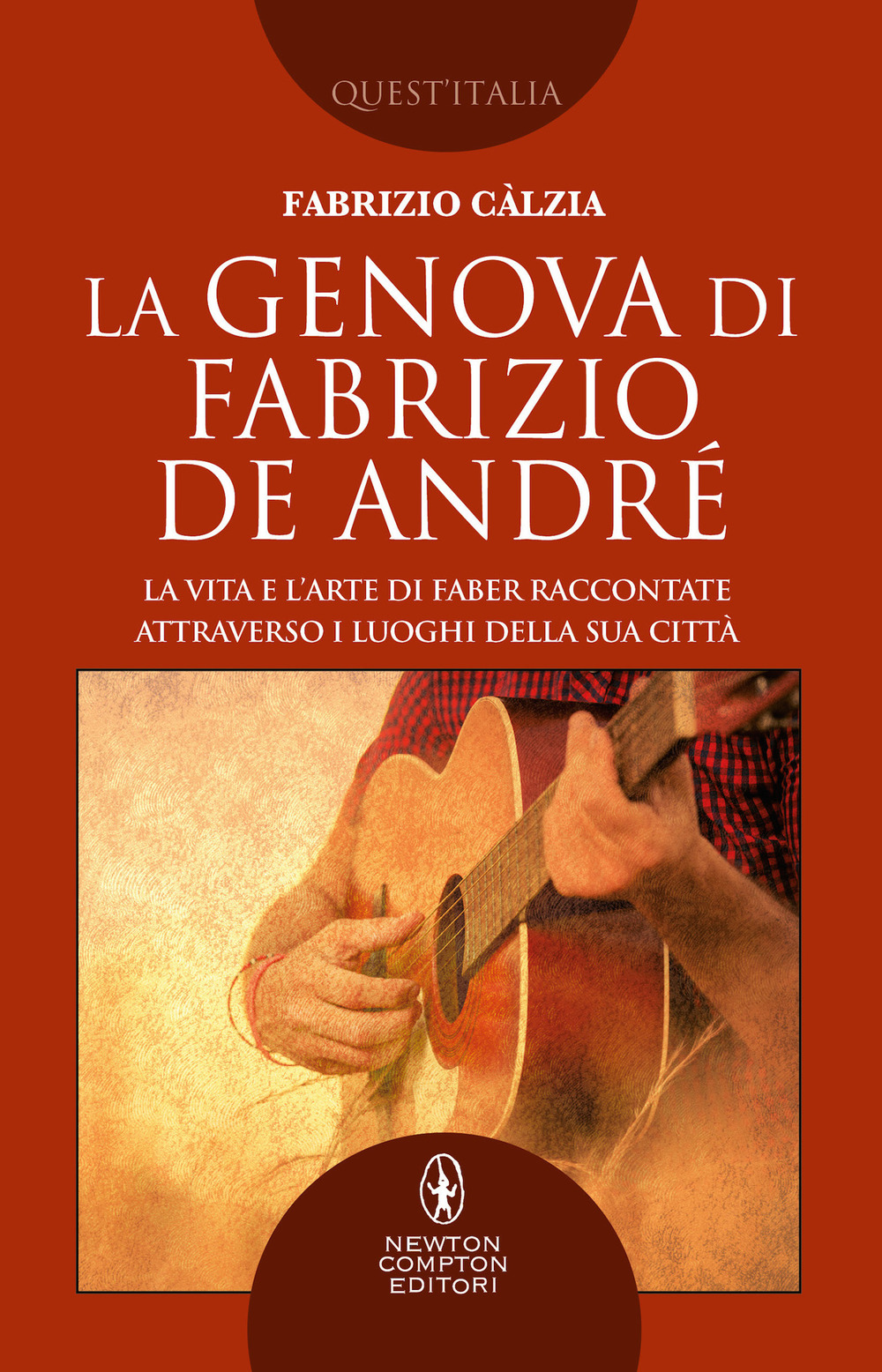 Libro Genova di Fabrizio De André di Fabrizio Càlzia - ean 9788822754400 - Newton Compton Editori