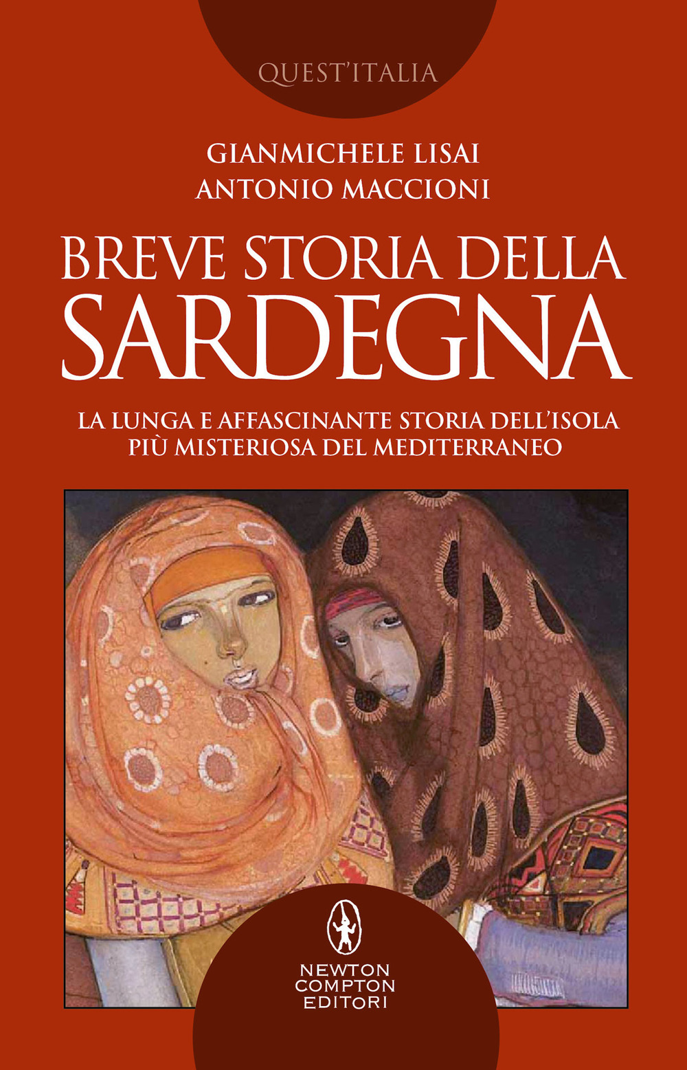 Libro Breve storia della Sardegna. La lunga e affascinante storia dell'isola più misteriosa del Mediterraneo di Gianmichele Lisai; Antonio Maccioni - ean 9788822754523 - Newton Compton Editori