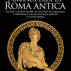 Libro grandi eroi di Roma antica. Da Enea a Giulio Cesare