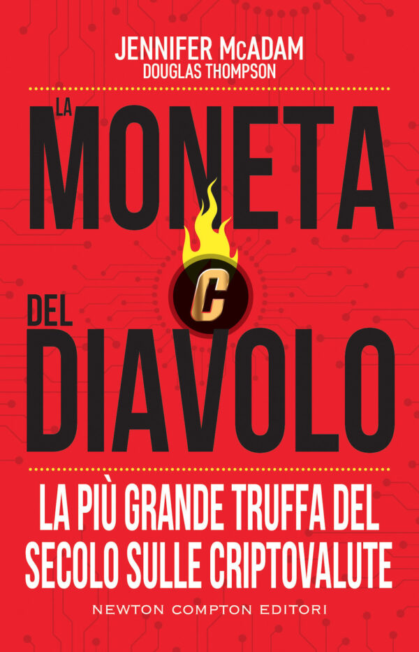 Libro moneta del diavolo. La più grande truffa del secolo sulle criptovalute di Jennifer McAdam; Douglas Thompson - ean 9788822754585 - Newton Compton Editori