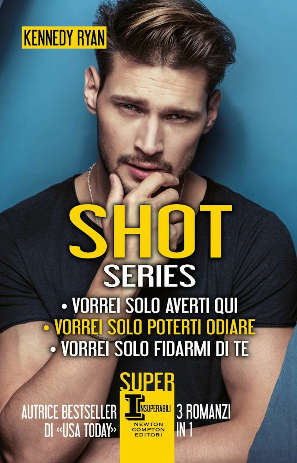 Libro Shot series: Vorrei solo averti qui-Vorrei solo poterti odiare-Vorrei solo fidarmi di te di Kennedy Ryan - ean 9788822754721 - Newton Compton Editori