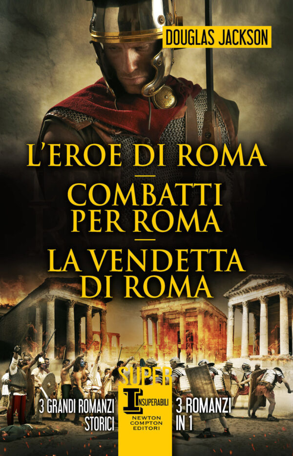 Libro eroe di Roma-Combatti per Roma-La vendetta di Roma di Douglas Jackson - ean 9788822754776 - Newton Compton Editori