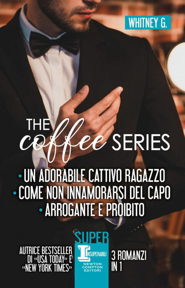 Libro coffee series: Un adorabile cattivo ragazzo-Come non innamorarsi del capo-Arrogante e proibito di G. Whitney - ean 9788822754806 - Newton Compton Editori