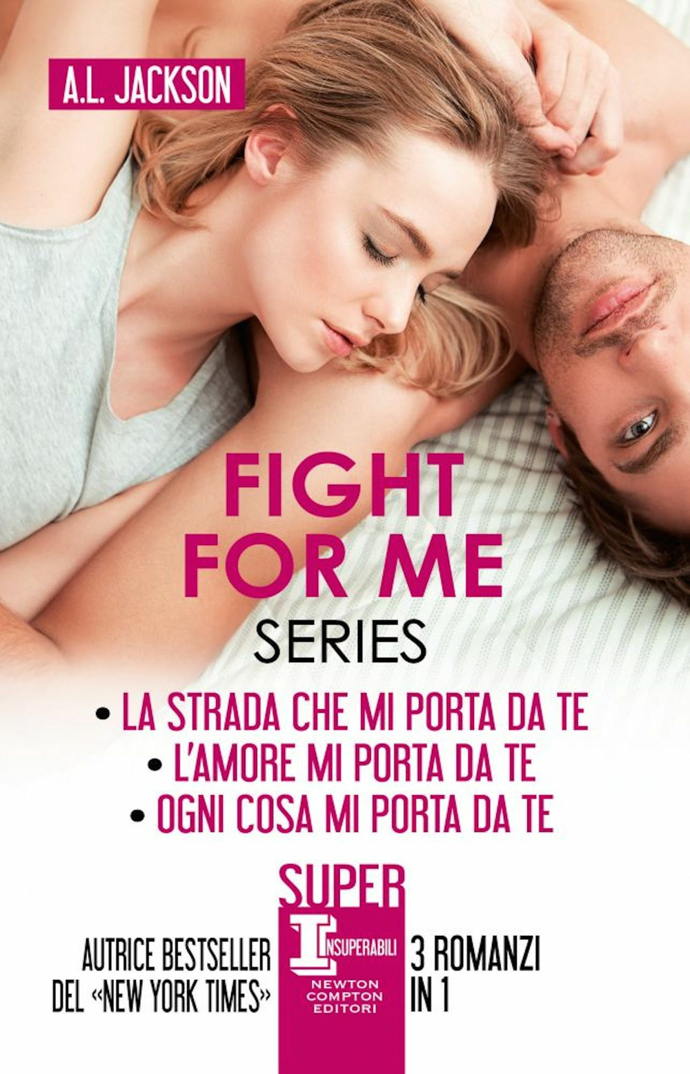 Libro Fight for me series: La strada che mi porta da te-L’amore mi porta da te-Ogni cosa mi porta di A. L. Jackson - ean 9788822754837 - Newton Compton Editori