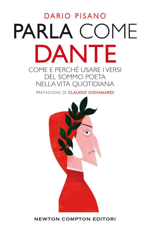 Libro Parla come Dante. Come e perché usare i versi del Sommo Poeta nella vita quotidiana di Dario Pisano - ean 9788822755087 - Newton Compton Editori