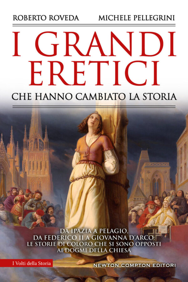 Libro grandi eretici che hanno cambiato la storia. Da Ipazia a Pelagio
