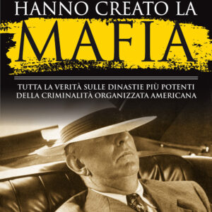 Libro famiglie che hanno creato la mafia. Tutta la verità sulle dinastie più potenti della criminalità organizzata di Selwyn Raab - ean 9788822755476 - Newton Compton Editori