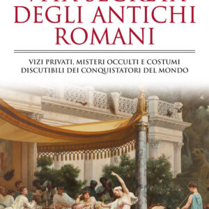 Libro Vita segreta degli antichi romani. Vizi privati