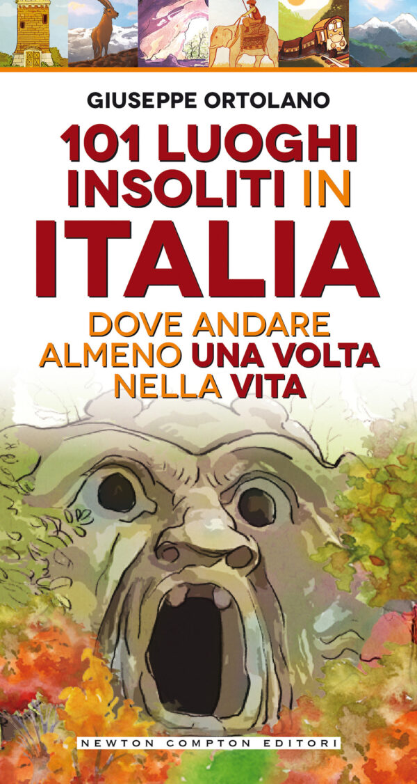 Libro 101 luoghi insoliti in Italia dove andare almeno una volta nella vita di Giuseppe Ortolano - ean 9788822755490 - Newton Compton Editori