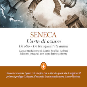 Libro arte di oziare. Testo latino a fronte di Lucio Anneo Seneca - ean 9788822755575 - Newton Compton Editori