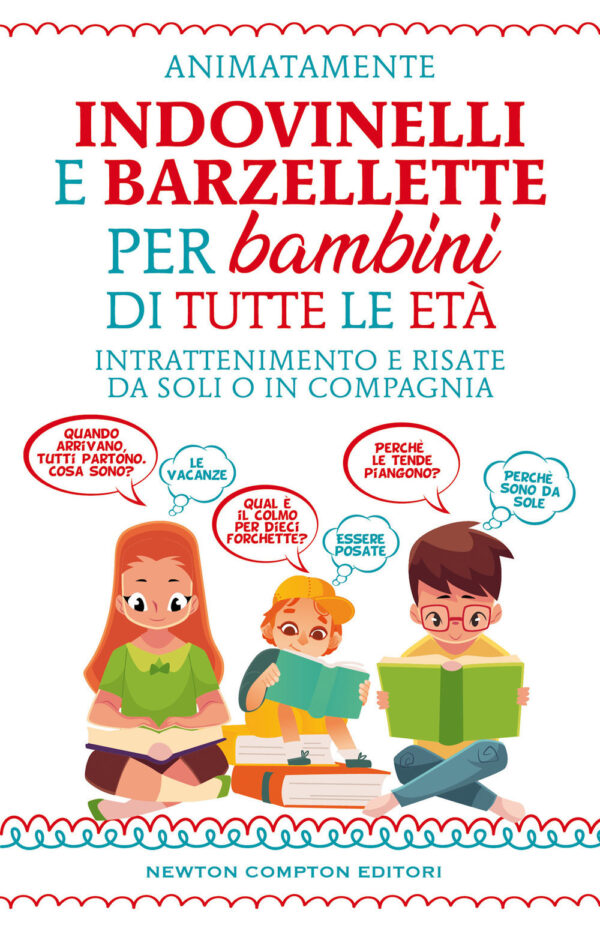 Libro Indovinelli e barzellette per bambini di tutte le età. Intrattenimento e risate da soli o in compagnia di Animatamente - ean 9788822755605 - Newton Compton Editori
