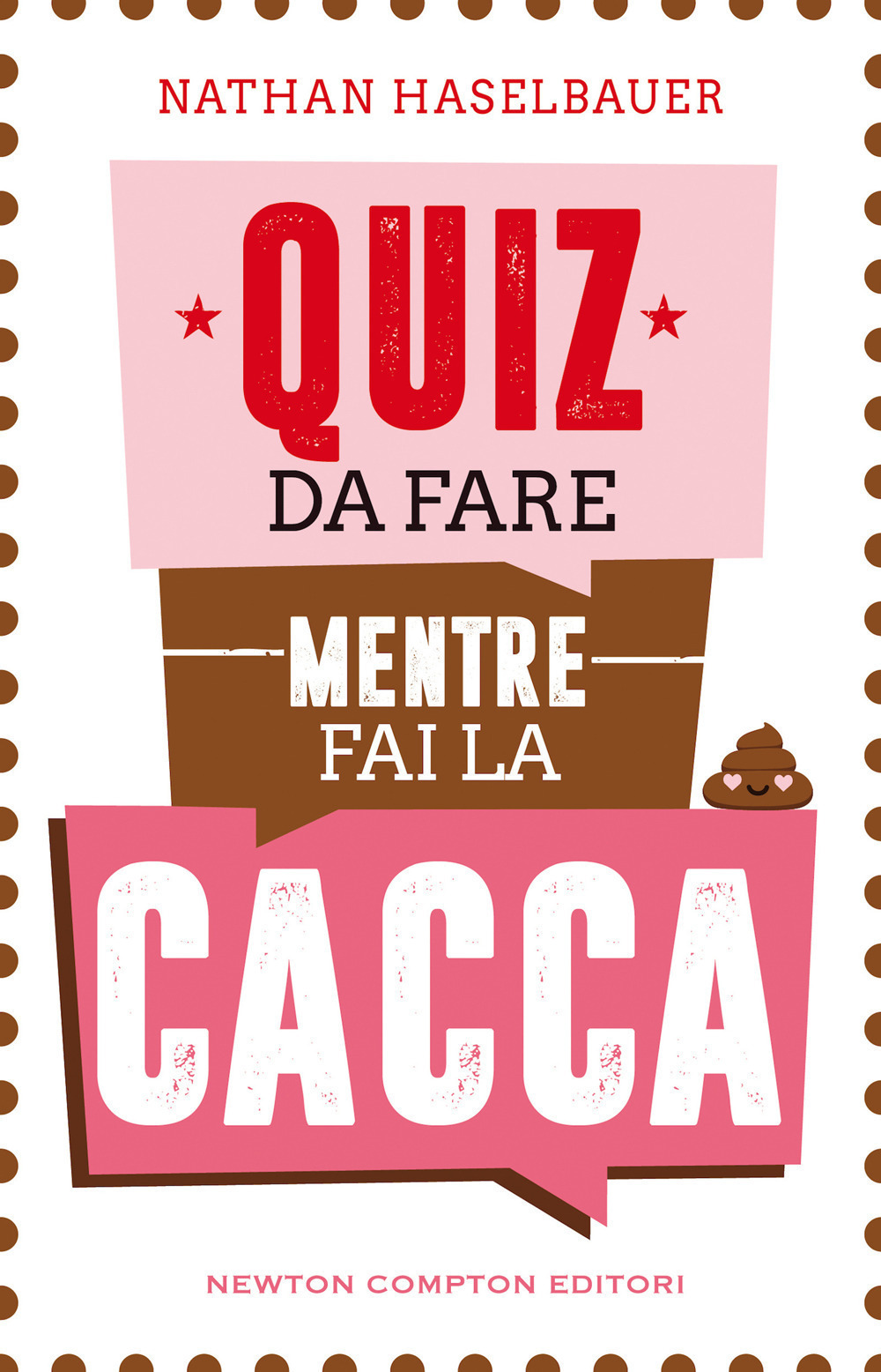 Libro Quiz da fare mentre fai la cacca di Nathan Haselbauer - ean 9788822755704 - Newton Compton Editori