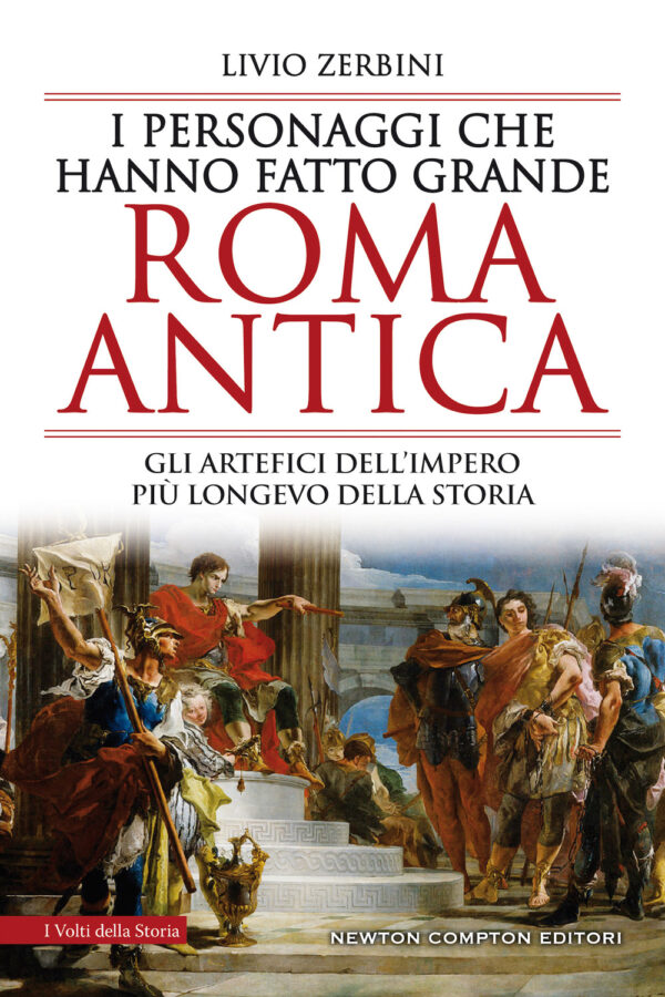 Libro personaggi che hanno fatto grande Roma antica di Livio Zerbini - ean 9788822755902 - Newton Compton Editori