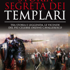 Libro Storia segreta dei Templari. Tra storia e leggenda