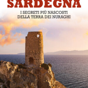 Libro Luoghi segreti da visitare in Sardegna. I segreti più nascosti della terra dei nuraghi di Gianmichele Lisai; Antonio Maccioni - ean 9788822755957 - Newton Compton Editori