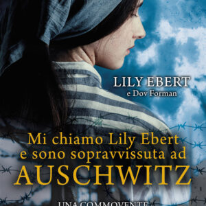 Libro Mi chiamo Lily Ebert e sono sopravvissuta ad Auschwitz di Lily Ebert; Dov Forman - ean 9788822756268 - Newton Compton Editori
